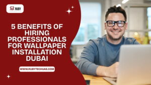 5 Benefits of Hiring Professionals for Wallpaper Installation Dubai