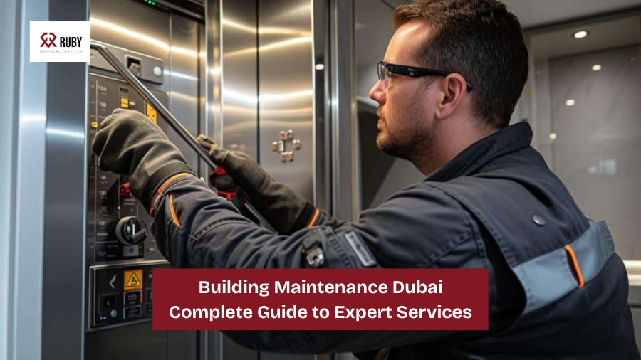 Building Maintenance Dubai – Complete Guide to Expert Services