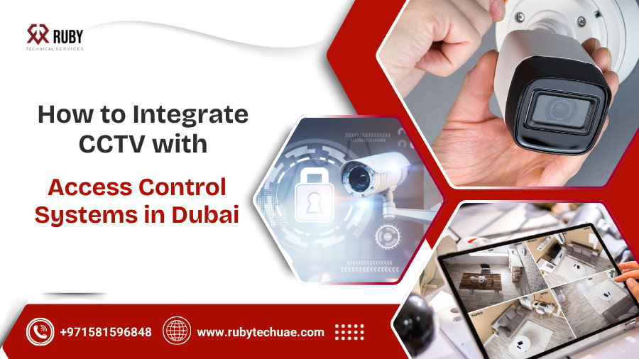 How to Integrate CCTV with Access Control Systems in Dubai