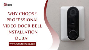 Why Choose Professional Video Door Bell Installation Dubai